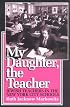 My Daughter, the Teacher: Jewish Teachers in the New York City Schools