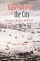 Slave Society in the City: Bridgetown, Barbados 1680-1834