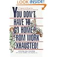You Don't Have to Go Home from Work Exhausted!: A Program to Bring Joy, Energy, and Balance to Your Life by Anne Mcgee-Cooper