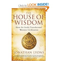 The House of Wisdom: How the Arabs Transformed Western Civilization