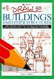 Draw 50 : buildings and other structures