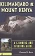 Kilimanjaro & Mount Kenya: A Climbing and Trekking Guide