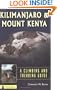 Kilimanjaro & Mount Kenya: A Climbing and Trekking Guide