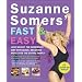 Suzanne Somers' Fast & Easy: Lose Weight the Somersize Way with Quick, Delicious Meals for the Entire Family!