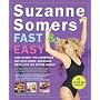 Suzanne Somers' Fast & Easy: Lose Weight the Somersize Way with Quick, Delicious Meals for the Entire Family!