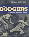 The Dodgers: 120 Years of Dodgers Baseball