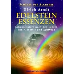 Sch�tze der Alchemie - Edelstein-Essenzen: Lebenselexiere nach den Lehren von Alchemie und Ayurveda