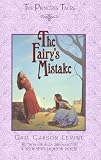 The Fairy's Mistake (Princess Tales)