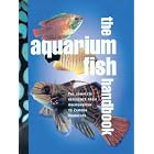 Aquarium Fish Handbook: The Complete Reference from Anemonefish to Zamora Woodcats by  Dick Mills
