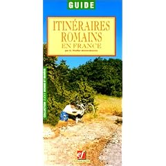 Itineraires romains en France: D'apres la "Table de Peutinger" et l'"Itineraire d'Antonin" (Guide Monde et musees) (French Edition)