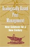 Ecologically Based Pest Management: New Solutions for a New Century