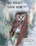 So What, Saw-Whet?