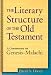 The Literary Structure of the Old Testament: A Commentary on Genesis-Malachi