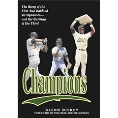 Champions: The Story of the First Two Oakland A's Dynasties and the Building of the Third