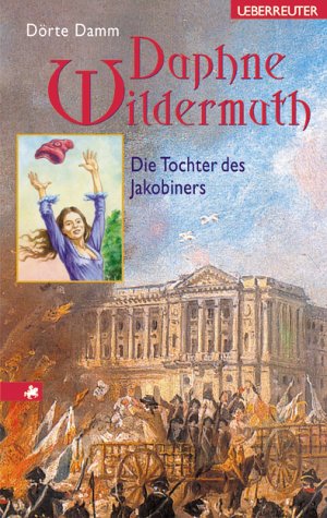 Image of: Daphne Wildermuth. Die Tochter des Jakobiners.