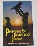 Parenting for Peace and Justice (0883443767) by McGinnis, Kathleen
