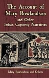 The Account of Mary Rowlandson and Other Indian Captivity Narratives (Dover Books on Americana)