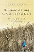 The Crime Of Living Cautiously: Hearing God's Call To Adventure