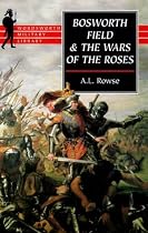 Bosworth Field and the Wars of the Roses (Wordsworth Military Library)