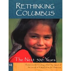 Rethinking Columbus: The Next 500 Years: Resources for Teaching about the Impact of the Arrival of Columbus in the Americas