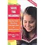 Seize the Meaning!: Help Your Child Move from Learning to Read to Reading to Learn