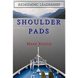 Redeeming Leadership: Shoulder Pads ~ Mark Riddle