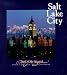 Salt Lake City: Jewel of the Wasatch