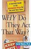 WHY Do They Act That Way?: A Survival Guide to the Adolescent Brain for You and Your Teen