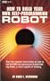 How to Build Your Own Self-Programming Robot