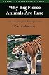 Why Big Fierce Animals Are Rare: An Ecologist's Perspective