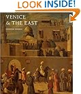Venice & the East: The Impact of the Islamic World on Venetian Architecture 1100-1500