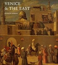 Venice & the East: The Impact of the Islamic World on Venetian Architecture 11001500