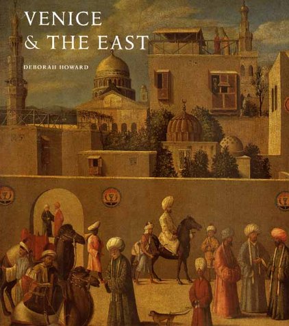 City Travel Guides Discounted  Books : Venice and the East: The Impact of the Islamic World on Venetian Architecture