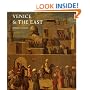 Venice and the East: The Impact of the Islamic World on Venetian Architecture
