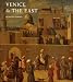 Venice and the East: The Impact of the Islamic World on Venetian Architecture