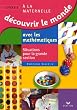 D�couvrir le monde avec les math�matiques GS : Situations pour la grande section de maternelle