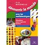 Découvrir le monde avec les mathématiques GS : Situations pour la grande section de maternelle