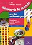 D�couvrir le monde avec les math�matiques GS : Situations pour la grande section de maternelle