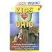 Kids Love Ohio: A Parent's Guide to Exploring Fun Places in Ohio With Children. . .year Round!