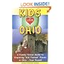Kids Love Ohio: A Parent's Guide to Exploring Fun Places in Ohio With Children. . .year Round!