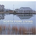North Fork Living: Rustic Splendor on Long Island's East End book cover