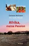 Afrika, meine Passion - Corinne Hofmann