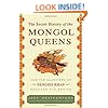 The Secret History of the Mongol Queens: How the Daughters of Genghis Khan Rescued His Empire