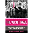 The Velvet Rage: Overcoming the Pain of Growing Up Gay in a Straight Man's World
