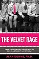 The Velvet Rage: Overcoming the Pain of Growing Up Gay in a Straight Man's World
