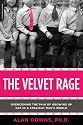 The Velvet Rage: Overcoming the Pain of Growing Up Gay in a Straight Man's World