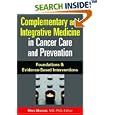 Complementary and Integrative Medicine in Cancer Care And Prevention: Foundations And Evidence-based Interventions by  Marc S. Micozzi