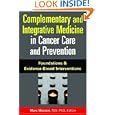 Complementary and Integrative Medicine in Cancer Care And Prevention: Foundations And Evidence-based Interventions by Marc S. Micozzi