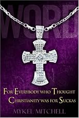 Word: For Everybody Who Thought Christianity Was for Suckas