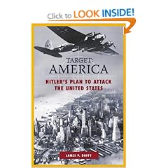 Target: America: Hitler's Plan to Attack the United States